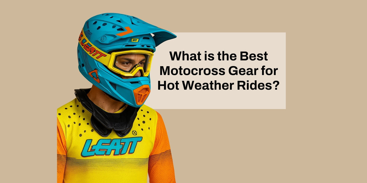 What is the Best Motocross Gear for Hot Weather Rides?